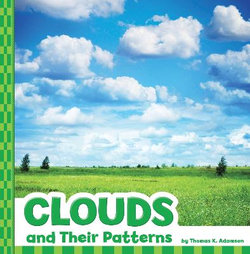 Clouds and Their Patterns Clouds and Their Patterns