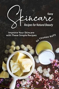Easy Skincare Recipes for Natural Beauty