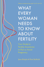 What Every Woman Needs to Know about Fertility