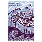 A Pilgrimage into Letting Go