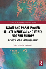 Islam and Papal Power in Late Medieval and Early Modern Europe