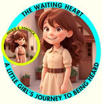 The Waiting Heart: A Little Girl's Journey to Being Heard The Waiting Heart: A Little Girl's Journey to Being Heard