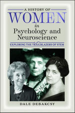 A History of Women in Psychology and Neuroscience