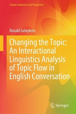 Changing the Topic: An Interactional Linguistics Analysis of Topic Flow in English Conversation