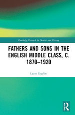 Fathers and Sons in the English Middle Class 1870&amp;#65533;1920