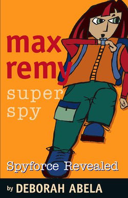 Max Remy Superspy 2: Spyforce Revealed Max Remy Superspy 2: Spyforce Revealed