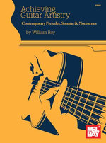 Achieving Guitar Artistry – Contemporary Preludes, Sonatas & Nocturnes