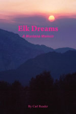 Elk Dreams, A Montana Memoir