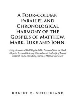 A Four-Column Parallel and Chronological Harmony of the Gospels of Matthew, Mark, Luke and John: