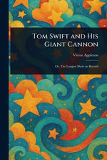 Tom Swift and His Giant Cannon