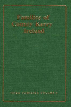 Families of County Kerry, Ireland from the Earliest Times to the 20th Century