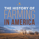 The History of Farming in America | History of the United States Grade 6 | Children's American History