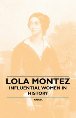 Lola Montez - Influential Women in History Lola Montez - Influential Women in History