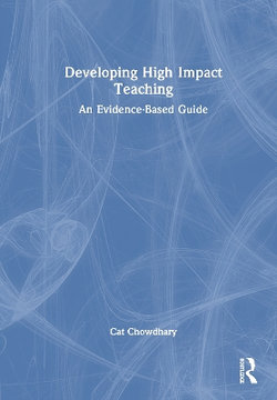 Developing High Impact Teaching: An Evidence-Based Guide Developing High Impact Teaching: An Evidence-Based Guide