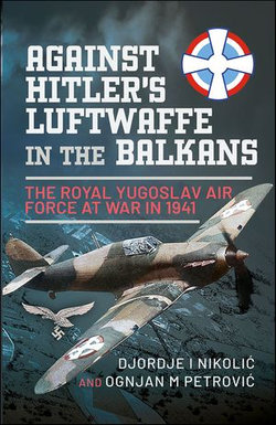 Against Hitler's Luftwaffe in the Balkans Against Hitler's Luftwaffe in the Balkans