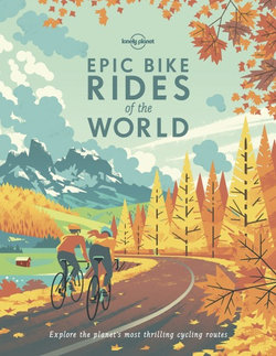 Lonely Planet : Epic Bike Rides of the World