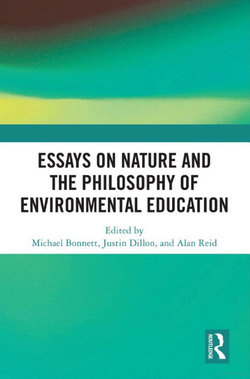 Essays on Nature and the Philosophy of Environmental Education Essays on Nature and the Philosophy of Environmental Education