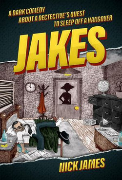 Jakes: A dark comedy about a detective's quest to sleep off a hangover