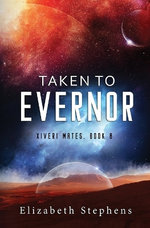 Taken to Evernor: an Alien Gladiator Romance (Xiveri Mates Book 8)