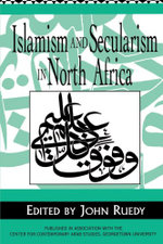 Islamism and Secularism in North Africa