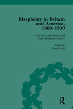 Blasphemy in Britain and America, 1800-1930, Volume 4