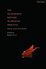 The Feldenkrais Method in Creative Practice