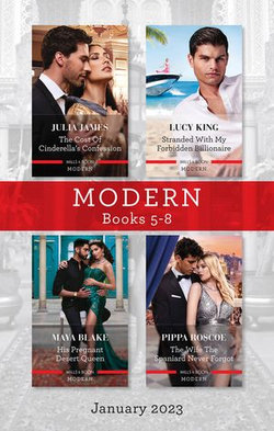 Modern Box Set 5-8 Jan 2023/The Cost of Cinderella's Confession/Stranded with My Forbidden Billionaire/His Pregnant Desert Queen/The Wife the Spani