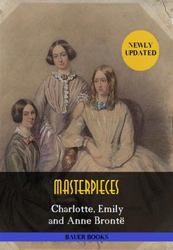 Charlotte, Emily and Anne Brontë: Masterpieces