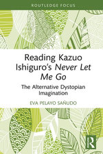 Reading Kazuo Ishiguro’s Never Let Me Go Reading Kazuo Ishiguro’s Never Let Me Go