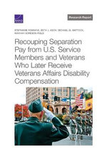 Recouping Separation Pay from U. S. Service Members and Veterans Who Later Receive Veterans Affairs Disability Compensation