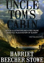 Uncle Tom’s Cabin: With 66 Illustrations and a Free Online Audio File. And a History of Slavery.