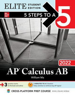 5 Steps to a 5: AP Calculus AB 2022 Elite Student Edition 5 Steps to a 5: AP Calculus AB 2022 Elite Student Edition