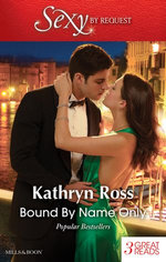 Bound By Name Only/Kept By Her Greek Boss/The Mediterranean's Wife By Contract/Italian Marriage: In Name Only
