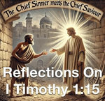 The Chief Sinner Meets The Chief Saviour Reflections On I Timothy 1:15 The Chief Sinner Meets The Chief Saviour Reflections On I Timothy 1:15