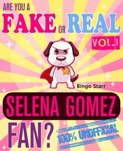 Are You a Fake or Real Selena Gomez Fan? Volume 1