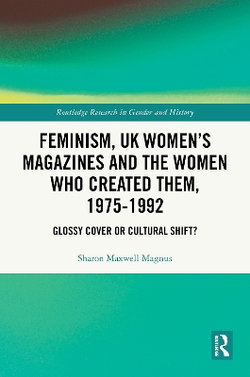 Feminism, UK Women's Magazines and the Women who Created Them, 1975-1992