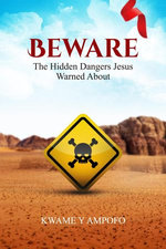 Beware : The Hidden Dangers Jesus Warned About