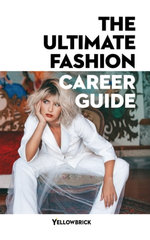 The Ultimate Fashion Career Guide