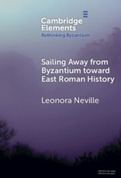 Sailing Away from Byzantium Toward East Roman History Sailing Away from Byzantium Toward East Roman History
