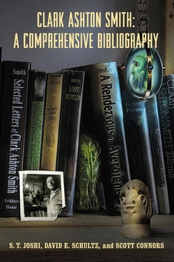 Clark Ashton Smith: A Comprehensive Bibliography