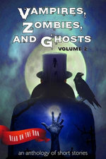 Vampires, Zombies and Ghosts, Volume 2 Vampires, Zombies and Ghosts, Volume 2