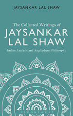 The Collected Writings of Jaysankar Lal Shaw: Indian Analytic and Anglophone Philosophy