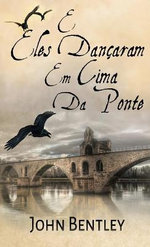 E Eles Dancaram Em Cima Da Ponte