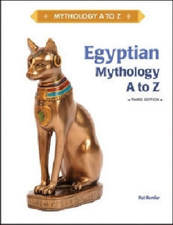 EGYPTIAN MYTHOLOGY a to Z, 3RD EDITION