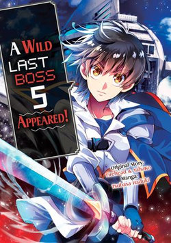 A Wild Last Boss Appeared! (Manga): Volume 5 A Wild Last Boss Appeared! (Manga): Volume 5