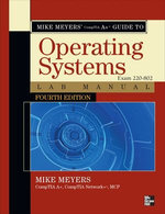 Mike Meyers' CompTIA A+ Guide to 802 Managing and Troubleshooting PCs Lab Manual, Fourth Edition (Exam 220-802) Mike Meyers' CompTIA A+ Guide to 802 Managing and Troubleshooting PCs Lab Manual, Fourth Edition (Exam 220-802)