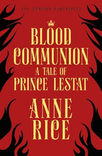 The Vampire Chronicles: A Tale of Prince Lestat : Blood Communion