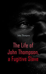 The Life of John Thompson, a Fugitive Slave