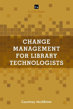Change Management for Library Technologists