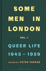 Some Men In London: Queer Life, 1945-1959 Some Men In London: Queer Life, 1945-1959